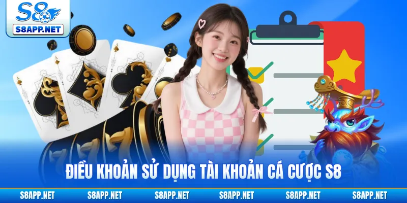 Điều khoản sử dụng tài khoản cá cược S8 